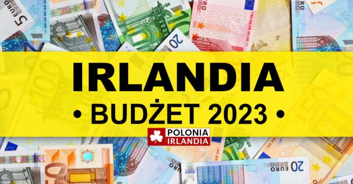 BUDŻET 2023 – Zasiłki, przywileje, podatki, opłaty w Irlandii