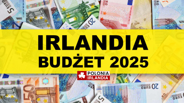 Budżet 2025 - Zasiłki, przywileje, podatki, opłaty w Irlandii